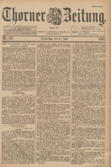 Thorner Zeitung : Begründet 1760. 1897, Nr. 132 (10 Juni) - Erstes Blatt