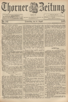 Thorner Zeitung : Begründet 1760. 1897, Nr. 186 (12 August)