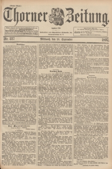 Thorner Zeitung : begründet 1760. 1897, Nr. 227 (29 September) - Erstes Blatt
