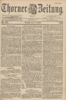Thorner Zeitung : Begründet 1760. 1897, Nr. 255 (31 Oktober) - Erstes Blatt