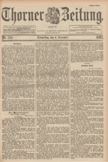 Thorner Zeitung : Begründet 1760. 1897, Nr. 258 (4 November) - Erstes Blatt