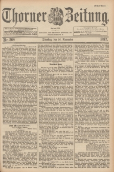 Thorner Zeitung : begründet 1760. 1897, Nr. 268 (16 November) - Erstes Blatt