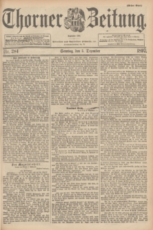 Thorner Zeitung : begründet 1760. 1897, Nr. 284 (5 Dezember) - Erstes Blatt