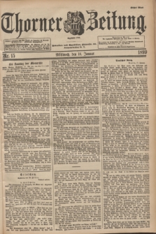 Thorner Zeitung : Begründet 1760. 1899, Nr. 15 (18 Januar) - Erstes Blatt