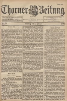 Thorner Zeitung : Begründet 1760. 1899, Nr. 31 (5 Februar) - Erstes Blatt