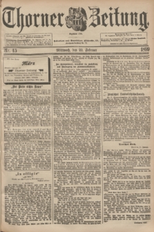 Thorner Zeitung : Begründet 1760. 1899, Nr. 45 (22 Februar)
