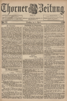 Thorner Zeitung : Begründet 1760. 1899, Nr. 84 (11 April)