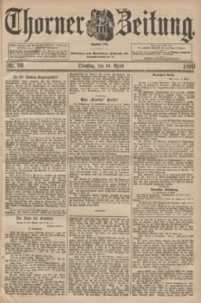 Thorner Zeitung : Begründet 1760. 1899, Nr. 90 (18 April)