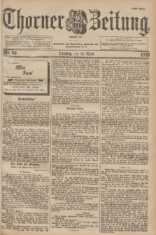Thorner Zeitung : Begründet 1760. 1899, Nr. 96 (25 April) - Erstes Blatt