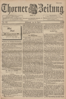 Thorner Zeitung : Begründet 1760. 1899, Nr. 97 (26 April) - Erstes Blatt