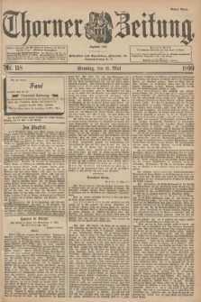 Thorner Zeitung : Begründet 1760. 1899, Nr. 118 (21 Mai) - Erstes Blatt