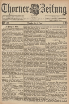 Thorner Zeitung : Begründet 1760. 1899, Nr. 130 (6 Juni)