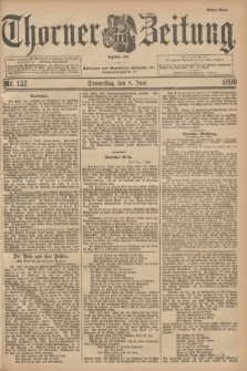Thorner Zeitung : Begründet 1760. 1899, Nr. 132 (8 Juni) - Erstes Blatt