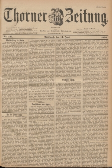 Thorner Zeitung : Begründet 1760. 1899, Nr. 137 (14 Juni) - Erstes Blatt