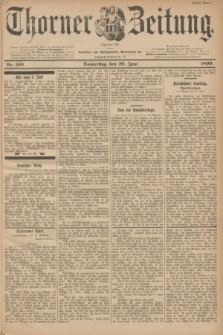 Thorner Zeitung : Begründet 1760. 1899, Nr. 150 (29 Juni) - Erstes Blatt