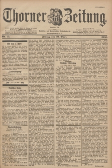 Thorner Zeitung : Begründet 1760. 1900, Nr. 75 (30 März) - Erstes Blatt