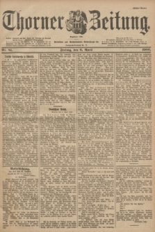 Thorner Zeitung : Begründet 1760. 1900, Nr. 81 (6 April) - Erstes Blatt