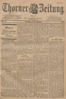 Thorner Zeitung : Begründet 1760. 1902, Nr. 47 (25 Februar) - Erstes Blatt