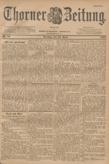 Thorner Zeitung : Begründet 1760. 1902, Nr. 93 (22 April) - Erstes Blatt