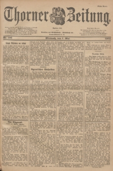 Thorner Zeitung : Begründet 1760. 1902, Nr. 106 (7 Mai) - Erstes Blatt