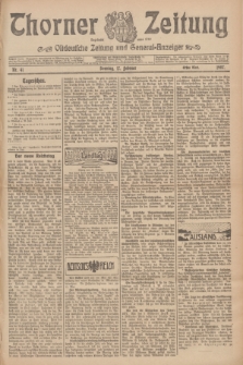 Thorner Zeitung : Ostdeutsche Zeitung und General-Anzeiger. 1907, Nr. 41 (17 Februar) - Erstes Blatt + dod.