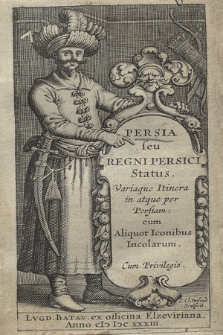 Persia seu Regni Persici Status : Variaque Itinera in atque per Persiam, cum Aliquot Iconibus Incolarum. [P. 1-2]