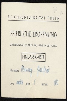 Reichsuniversität Posen : feierliche Eröffnunf am Sonntag 27. April 1941, 11 Uhr in der Aula - Einlasskarte