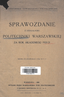 Sprawozdanie z Działalności Politechniki Warszawskiej za Rok Akademicki 1920-21