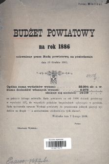 Budżet Powiatowy na Rok 1886 Uchwalony przez Radę Powiatową na Posiedzeniu dnia 10 grudnia 1885