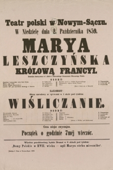 Teatr polski w Nowym-Sączu w niedzielę dnia 2. października 1859 : Marya Leszczyńska Królową Francyi, zakończy Wiśliczanie