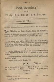 Gesetz-Sammlung für die Königlichen Preußischen Staaten. 1868, Nr. 79 (30 Dezember) + dod.