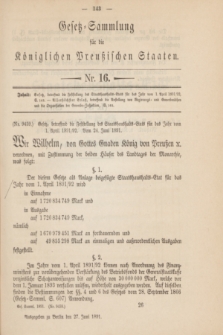 Gesetz-Sammlung für die Königlichen Preußischen Staaten. 1891, Nr. 16 (27 Juni) + dod.