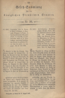 Gesetz-Sammlung für die Königlichen Preußischen Staaten. 1865, Nr. 36 (17 August)