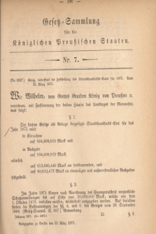 Gesetz-Sammlung für die Königlichen Preußischen Staaten. 1875, Nr. 7 (31 März) + dod.