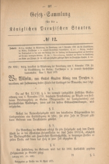 Gesetz-Sammlung für die Königlichen Preußischen Staaten. 1875, № 12 (30 April)
