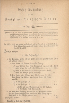 Gesetz-Sammlung für die Königlichen Preußischen Staaten. 1875, Nr. 22 (7 Juli)