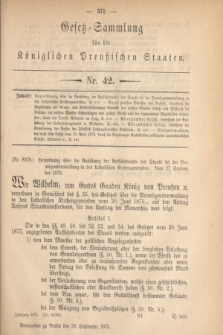 Gesetz-Sammlung für die Königlichen Preußischen Staaten. 1875, Nr. 42 (29 September)