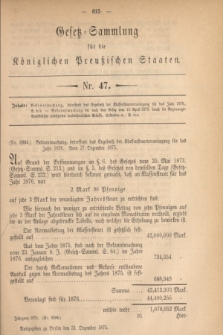 Gesetz-Sammlung für die Königlichen Preußischen Staaten. 1875, Nr. 47 (31 Dezember)