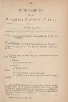 Gesetz-Sammlung für die Königlichen Preußischen Staaten. 1876, Nr. 6 (30 März) + dod.