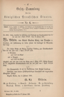 Gesetz-Sammlung für die Königlichen Preußischen Staaten. 1880, Nr. 6 (27 Februar)