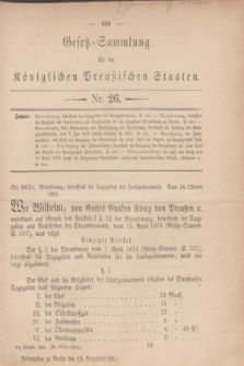 Gesetz-Sammlung für die Königlichen Preußischen Staaten. 1881, Nr. 26 (19 November)