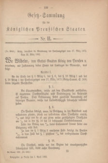 Gesetz-Sammlung für die Königlichen Preußischen Staaten. 1882, Nr. 11 (1 April)