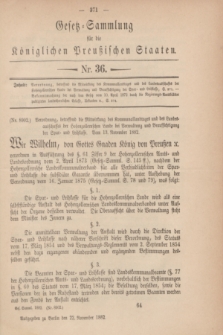 Gesetz-Sammlung für die Königlichen Preußischen Staaten. 1882, Nr. 36 (22 November)