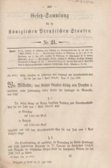 Gesetz-Sammlung für die Königlichen Preußischen Staaten. 1884, Nr. 21 (27 Juni) + dod.
