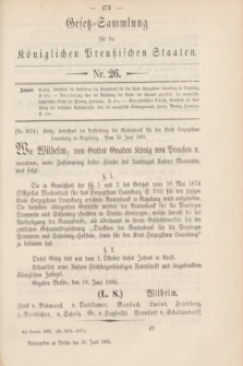 Gesetz-Sammlung für die Königlichen Preußischen Staaten. 1885, Nr. 26 (30 Juni)