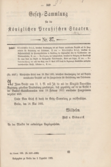 Gesetz-Sammlung für die Königlichen Preußischen Staaten. 1885, Nr. 37 (3 Dezember)