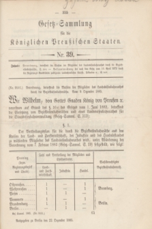 Gesetz-Sammlung für die Königlichen Preußischen Staaten. 1885, Nr. 39 (22 Dezember)