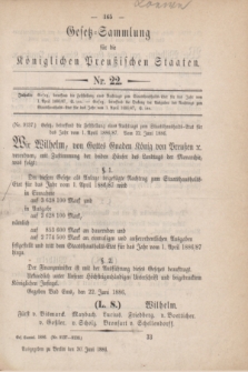 Gesetz-Sammlung für die Königlichen Preußischen Staaten. 1886, Nr. 22 (30 Juni) + dod.