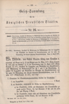 Gesetz-Sammlung für die Königlichen Preußischen Staaten. 1887, Nr. 16 (6 Mai)