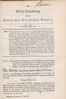Gesetz-Sammlung für die Königlichen Preußischen Staaten. 1887, Nr. 17 (1 Juni)